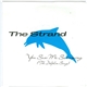 The Strand - You Saw Me Swimming (The Dolphin Song)